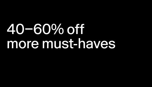 40-60% off more must-haves